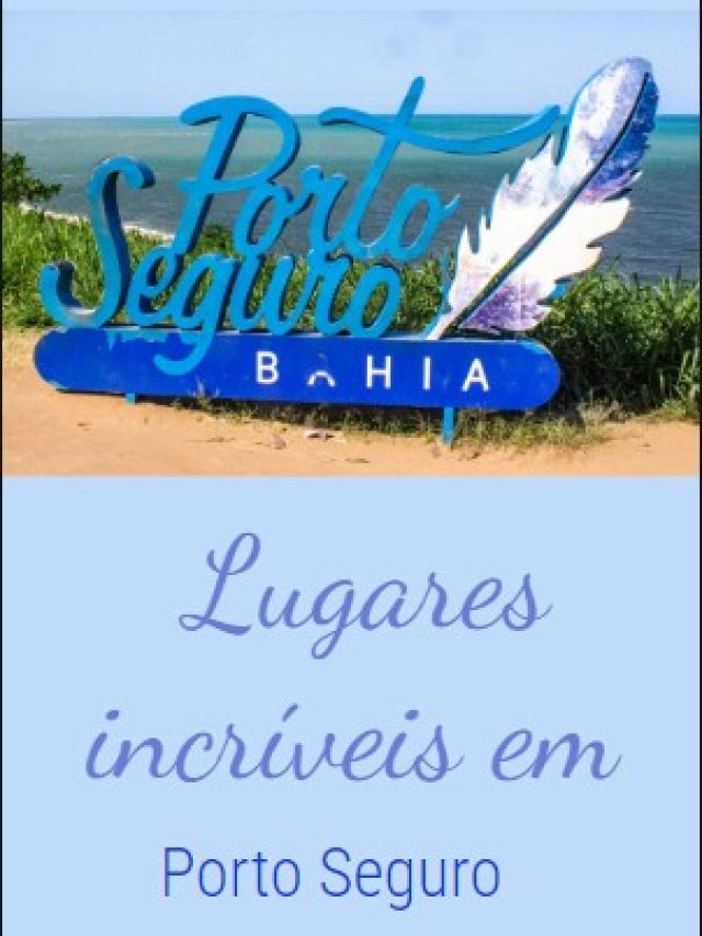 Lugares incríveis em Porto Seguro
